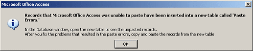 Message: Records that Microsoft Office Access was unable to paste have been inserted into a new table called 'Paste Errors'.