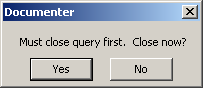 Message: Must close query first. Close now?
