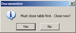 Message: Must close table first. Close now?
