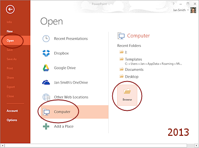 file > Open > Computer > Browse (PowerPoint 2013)