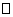 open rectangle symbol