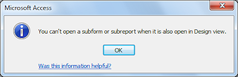 Message: You can't open a subform when it is open in design view