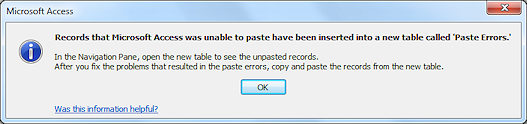 Message: Records that Microsoft Office Access was unable to paste have been inserted into a new table called 'Paste Errors'.
