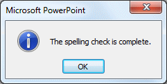 Message: Spelling check is complete. (PowerPoint 2010)