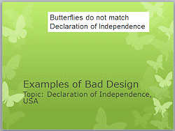 Example: Bad Design - Theme does not match topic like butterflies and the Declaration of Independence