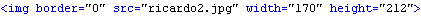 Code: <img border="0" src="ricardo2.jpg" width="170" height="212">